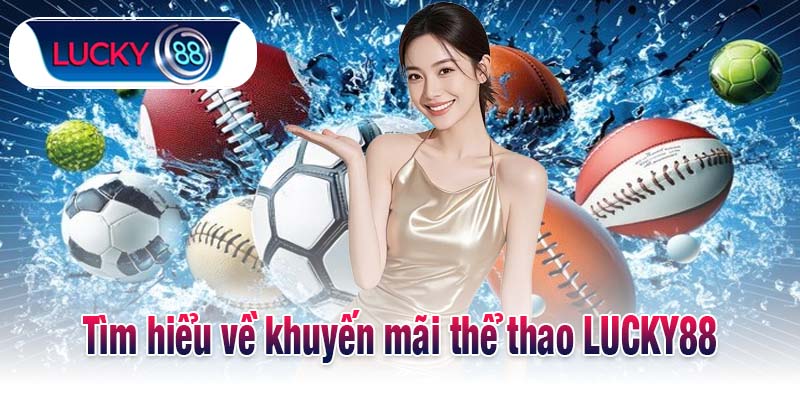 Tìm hiểu về khuyến mãi thể thao LUCKY88