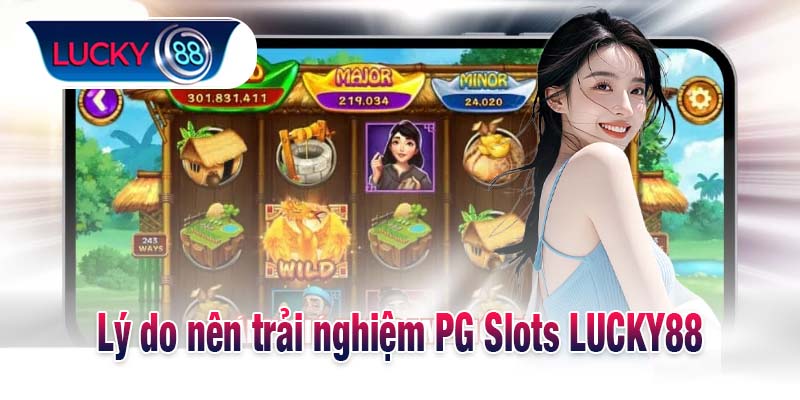 Lý do nên trải nghiệm PG Slots LUCKY88